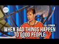 When Bad Things Happen To Good People-FULL SERMON | Joyce Meyer