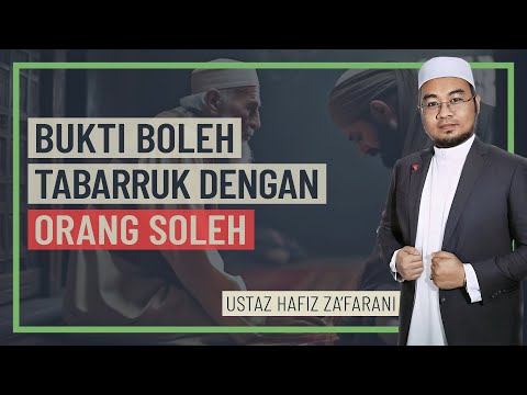 Ustaz Haza - Bukti Boleh Tabarruk Dengan Orang Soleh