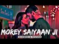 Morey Saiyaan Ji - Lofi Remix (Slowed And Reverb) Maninder Buttar | Lofi Buds #lofibuds