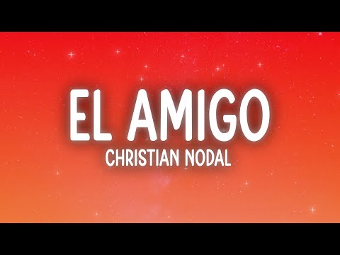 Christian Nodal - El Amigo (Letra/Lyrics)