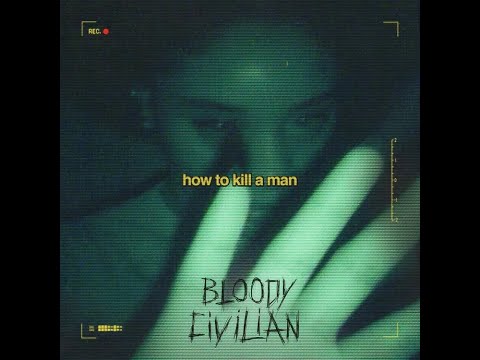 Bloody Civilian – How To Kill A Man (Official Lyric Video)