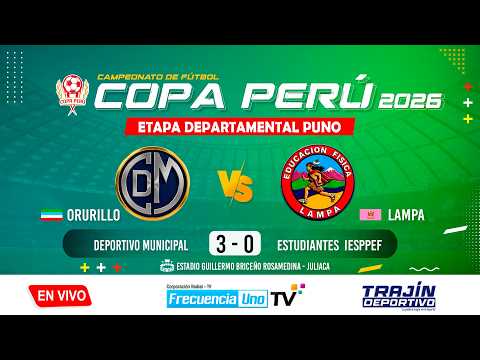 ESTUDIANTES IESPPEF LAMPA(VS) DEPORTIVO MUNICIPAL ORURILLO  |COPA PERÚ ETAPA DEPARTAMENTAL PUNO 2026
