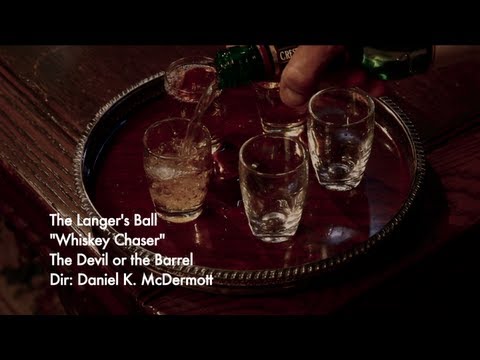 The Langer's Ball - Whiskey Chaser - Official Music Video