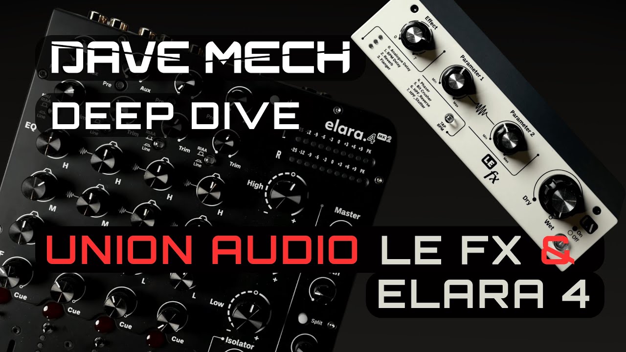 Union Audio Elara 4 and Le FX Deep Dive