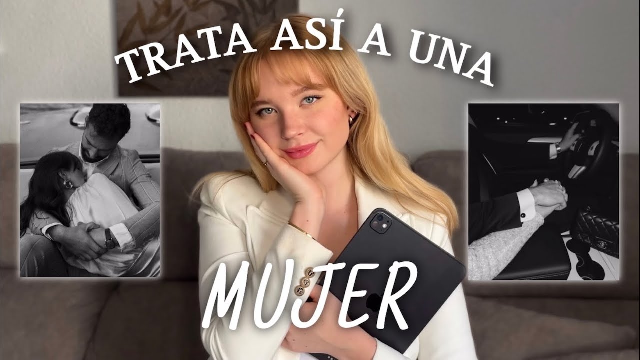Cómo tratar a una MUJER - Entiéndenos con este vídeo!