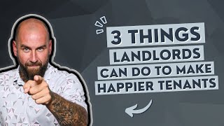3 Things Landlords Can Do to Make Happier Tenants