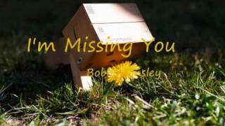 I&#39;m Missing You - Bobby Tinsley + Lyrics
