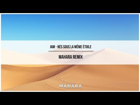 IAM - Nés Sous La Même Étoile (Mahara Remix)