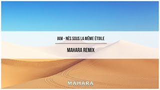 IAM - Nés Sous La Même Étoile (Mahara Remix)
