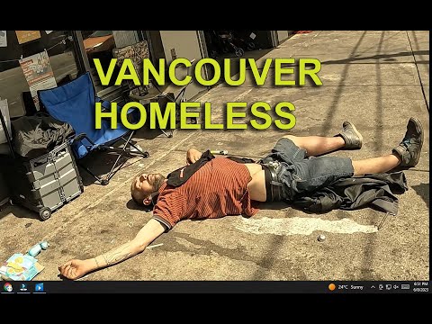 Vancouver, Canada Homelessness Problem  -    June 8, 2023