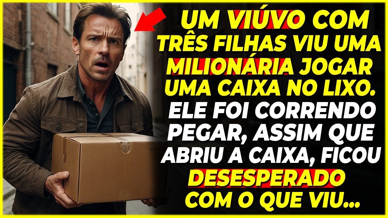 UM HOMEM COM TRÊS FILHAS VIU UMA MILIONÁRIA JOGAR UMA CAIXA NO LIXO E, AO ABRIR, FICOU DESESPERADO..