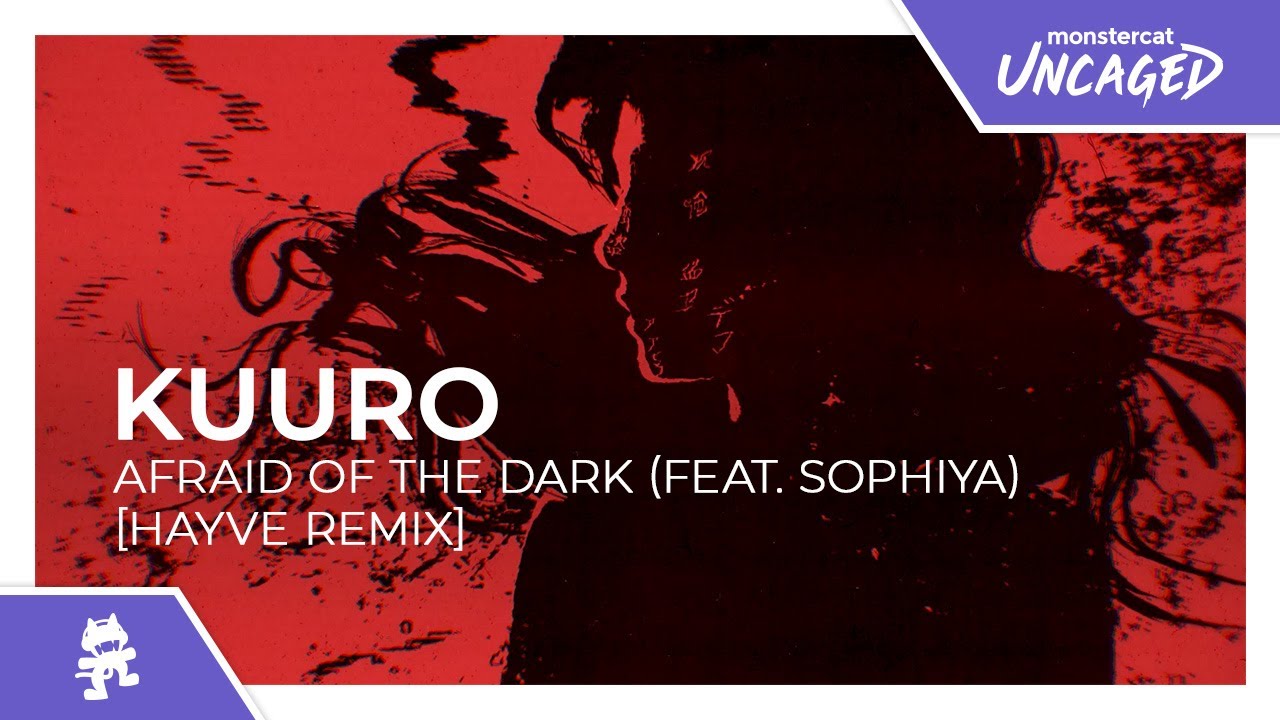 KUURO - Afraid of the Dark (feat. Sophiya) (hayve Remix) [Monstercat Release]