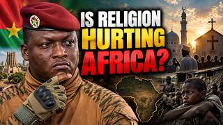 Ibrahim Traore: "God is Angry With Black People". Has Religion Failed Africa?