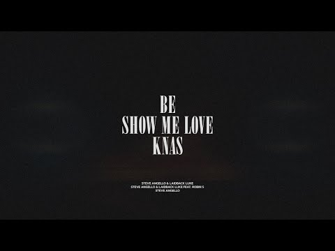 Be / Show Me Love / Knas