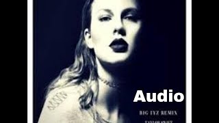 Taylor Swift - …Ready For It? (BloodPop® Remix)( Audio )