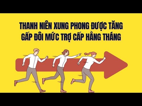 Trợ cấp hằng tháng đối với thanh niên xung phong chính thức tăng gấp đôi