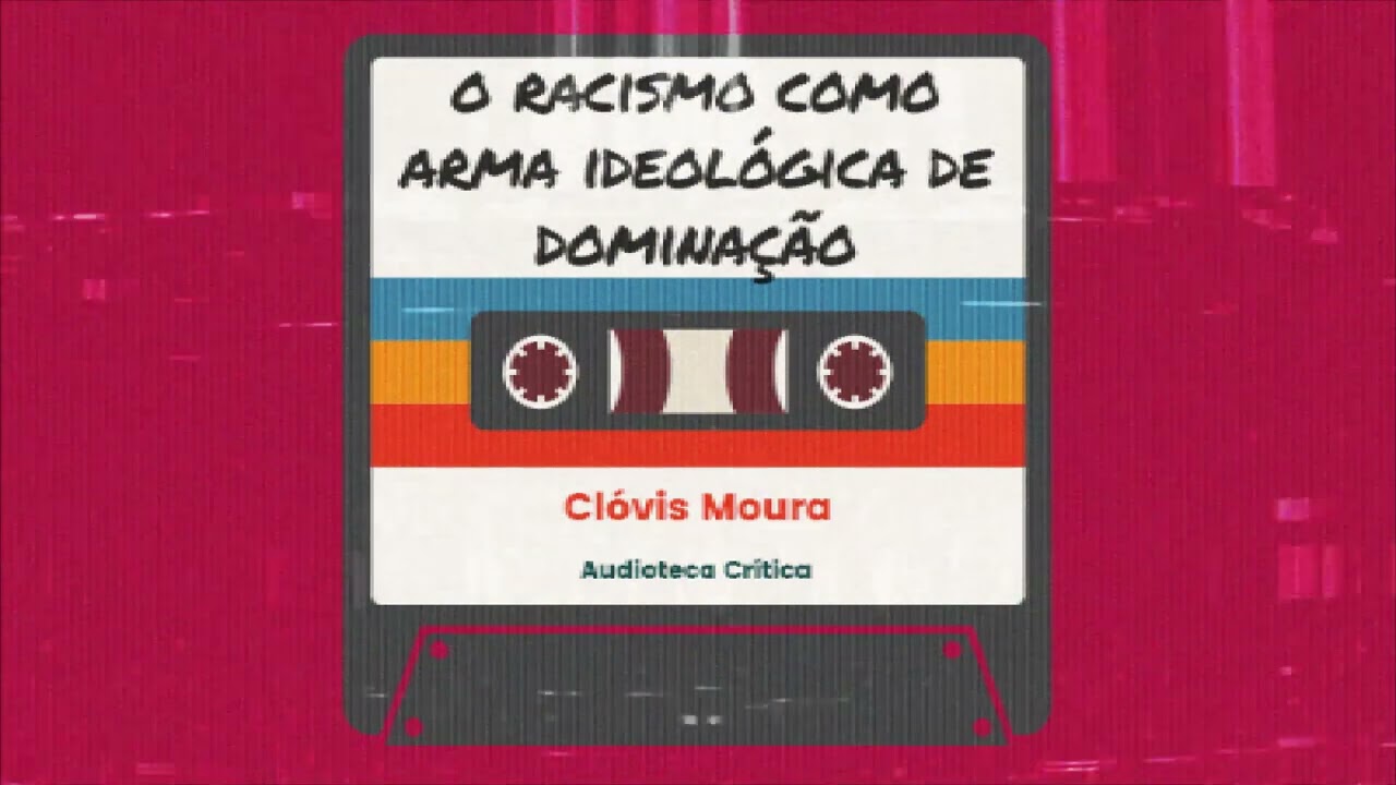 Audiobook- O Racismo Como Arma Ideológica de Dominação - Clóvis Moura (1994)