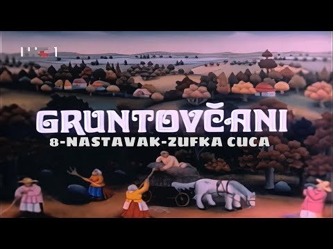 📺 Gruntovčani 8 – Nastavak: Zufka cucа [4K | 56 min]