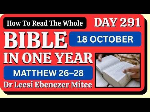 🟢 18 October: Bible In One Year (Matthew 26–28) Day 291–Dr Leesi Mitee Bible In A Year Reading Plan