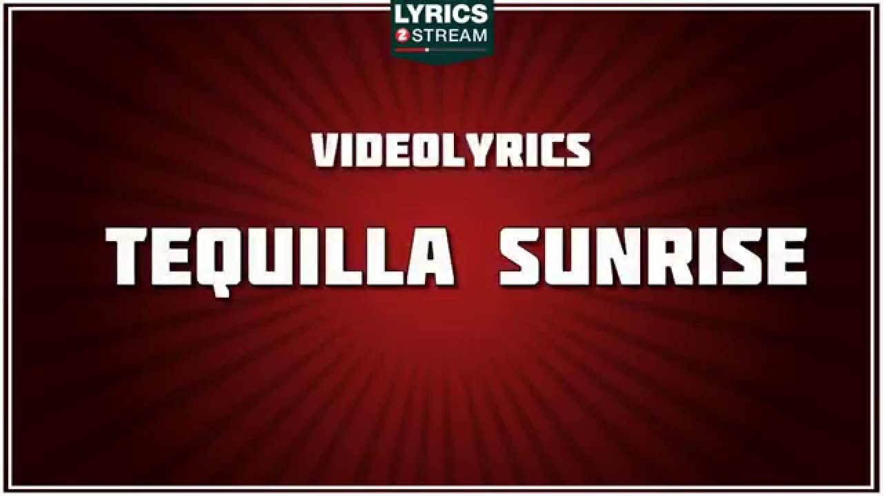 Tequila Sunrise - The Eagles tribute - Lyrics