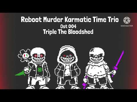 Reboot Murder Karmatic Time Trio - UST:004 - Phase 1 - Triple The Bloodshed