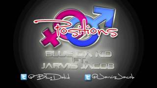 Positions - Blue Da Kid ft Jarvis Jacob