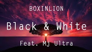 BOXINLION - Black and White (feat. MJ Ultra)