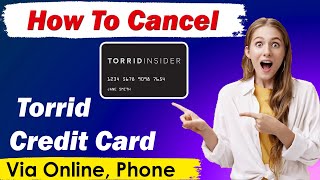 How To Cancel Torrid Credit Card Online, Phone