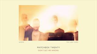 Matchbox Twenty - Don't Get Me Wrong [Official Audio]