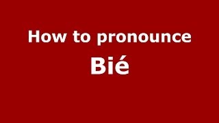How to pronounce Bié