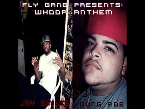 Fly Gang Presents: Whoop Anthem *(Jay Smiles Ft. Dj Young Rob) [Prod. By Vybe]