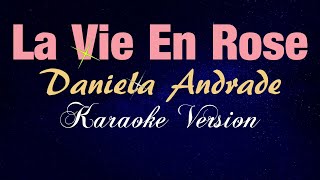 LA VIE EN ROSE - Daniela Andrade || English (KARAOKE VERSION)
