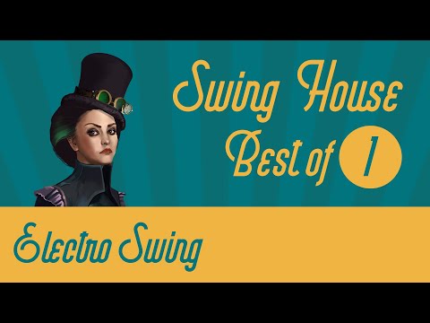 Best of Swing House Mix 1 // Electro Swing