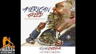 Young Cheddar ft. Clyde Carson - American Greed [Prod. Mister Trackz] [Thizzler.com]