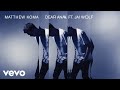 Matthew Koma Dear Ana Audio Ft Jai Wolf