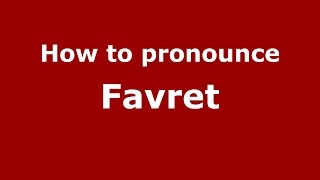 How to pronounce Favret