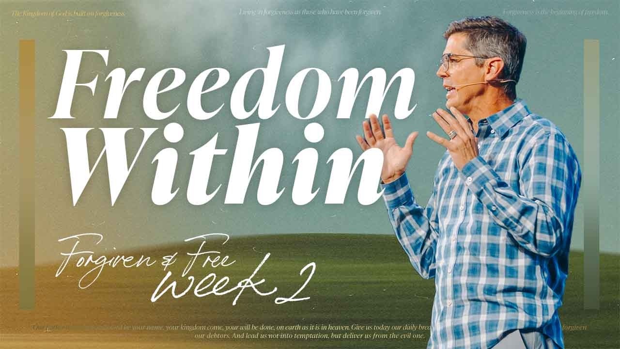 "Freedom Within" | Forgiven & Free, Part 2