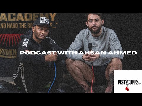 Ahsan Ahmed - Fisticuffs Podcast