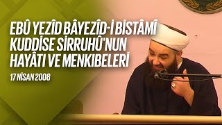 Ebû Yezîd Bâyezîd-i Bistâmî Kuddise Sirruhû'nun Hayâtı ve Menkıbeler 2. Bölüm (Fetih Mescidi) 17 Nisan 2008