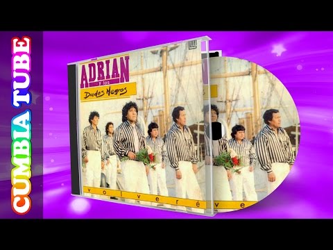 Adrián Y Los Dados Negros - Volveré | Disco Completo Cumbia Tube