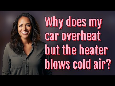 Why does my car overheat but the heater blows cold air?