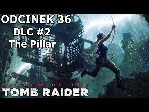 Shadow of the Tomb Raider odc. 36 - DLC 2 Filar "Przez burzę w poszukiwaniu tarczy"