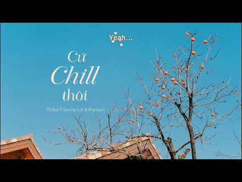 [Kara Lyrics] Cứ Chill Thôi - Chillies ft Suni Hạ Linh & Rhymastic | Lyrics Video