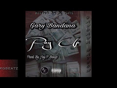 Gary Bandana - Pay Up [Prod. By Jay GP Bangz] [New 2016]
