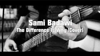 &quot;The Difference Is Why&quot; - Lenny Kravitz (Sami Badawi Cover)