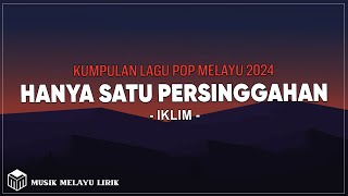 Download lagu Hanya Satu Persinggahan - Iklim ( Lirik Lagu ) mp3 Download lagu Hanya Satu Persinggahan - Iklim ( Lirik Lagu ) mp3