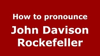 How to pronounce John Davison Rockefeller
