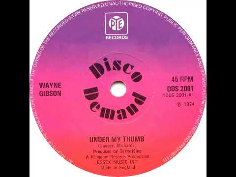 UK New Entry 1974 (266) Wayne Gibson - Under My Thumb