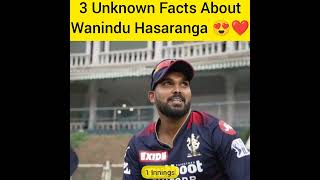 3 Unknown Facts About Wanindu Hasaranga 😍❤️#youtubeshorts #shorts #waninduhasaranga #cricketpawri