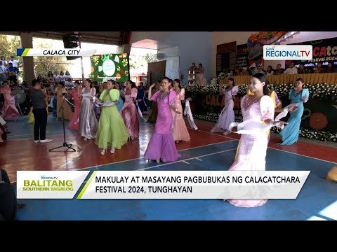 Balitang Southern Tagalog: Masayang pagbubukas ng Calacatchara Festival 2024, tunghayan